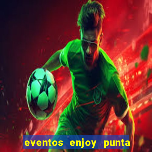 eventos enjoy punta del este